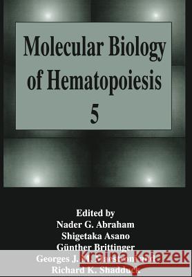 Molecular Biology of Hematopoiesis 5 Nader G. Abraham Shigetaka Asano G. Brittinger 9781461380313 Springer