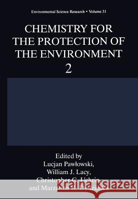 Chemistry for the Protection of the Environment 2 Lucjan Pawlowski William J. Lacy Christopher G. Uchrin 9781461380375