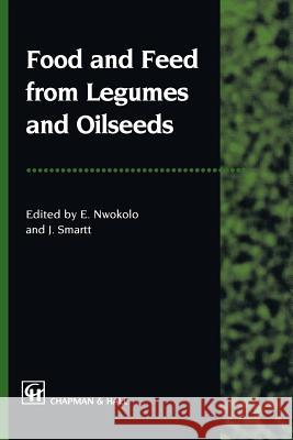 Food and Feed from Legumes and Oilseeds J. Smartt Emmanuel Nwokolo 9781461380504 Springer