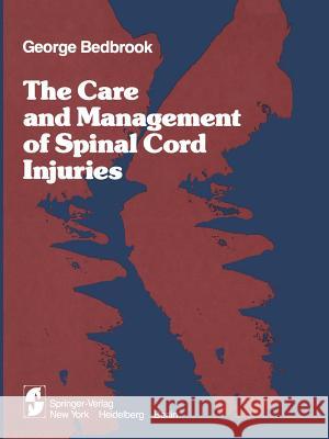 The Care and Management of Spinal Cord Injuries G. M G. M. Bedbrook R. W. Jackson 9781461380894 Springer