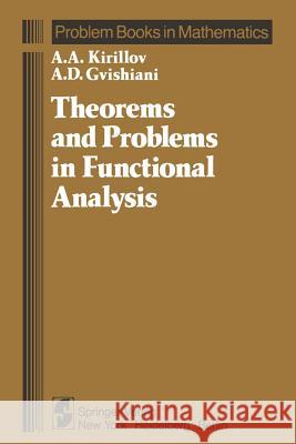 Theorems and Problems in Functional Analysis A. A. Kirillov A. D. Gvishiani H. H. McFaden 9781461381556 Springer