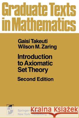 Introduction to Axiomatic Set Theory G. Takeuti W. M. Zaring 9781461381709 Springer