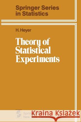 Theory of Statistical Experiments H. Heyer 9781461382201 Springer