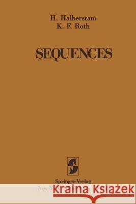 Sequences H. Halberstam K. F. Roth 9781461382294 Springer