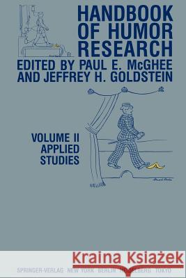 Handbook of Humor Research: Volume II: Applied Studies McGhee, P. E. 9781461382386 Springer