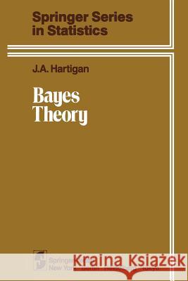 Bayes Theory J. A. Hartigan 9781461382447