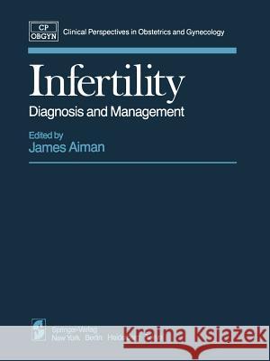 Infertility: Diagnosis and Management Aiman, J. 9781461382676 Springer