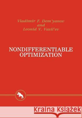 Nondifferentiable Optimization V. F. Dem'yanov L. V. Vasil'ev Tetsushi Sasagawa 9781461382706 Springer