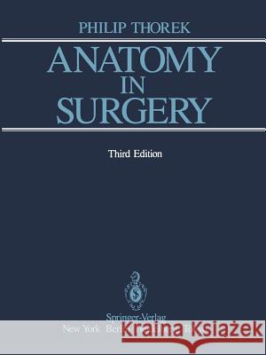 Anatomy in Surgery Philip Thorek Carl T. Linden Nancy Swan 9781461382881