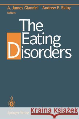 The Eating Disorders A. James Giannini Andrew E. Slaby 9781461383024