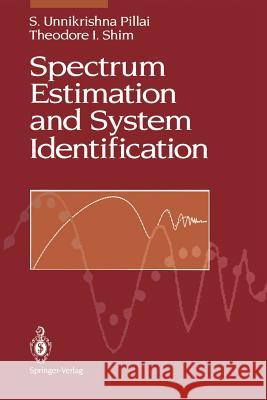 Spectrum Estimation and System Identification S. Unnikrishna Pillai Theodore I. Shim 9781461383208