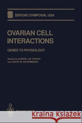 Ovarian Cell Interactions: Genes to Physiology Hsueh, Aaron J. W. 9781461383383