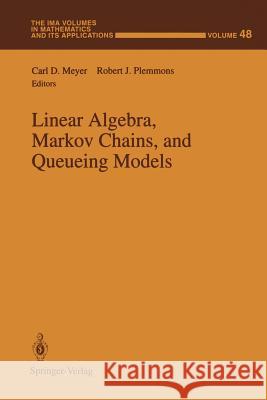 Linear Algebra, Markov Chains, and Queueing Models Carl D. Meyer Robert J. Plemmons 9781461383536 Springer