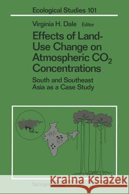 Effects of Land-Use Change on Atmospheric Co2 Concentrations: South and Southeast Asia as a Case Study Dale, Virginia H. 9781461383659