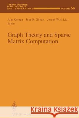 Graph Theory and Sparse Matrix Computation Alan George John R. Gilbert Joseph W. H. Liu 9781461383710 Springer