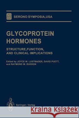 Glycoprotein Hormones: Structure, Function, and Clinical Implications Lustbader, Joyce W. 9781461383888 Springer