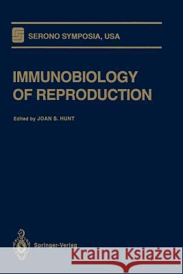 Immunobiology of Reproduction Joan S. Hunt 9781461384243