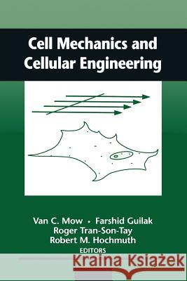 Cell Mechanics and Cellular Engineering Van C. Mow Farshid Guilak Roger Tran-Son-Tay 9781461384274 Springer