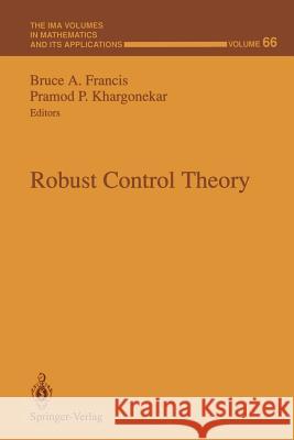 Robust Control Theory Bruce A. Francis Pramod P. Khargonekar 9781461384533 Springer