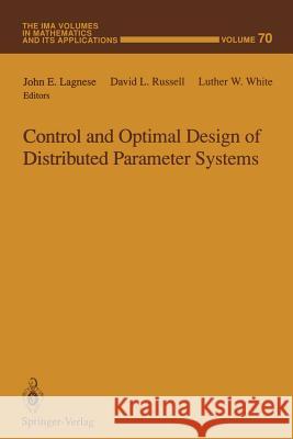 Control and Optimal Design of Distributed Parameter Systems John E. Lagnese David L. Russell Luther W. White 9781461384625