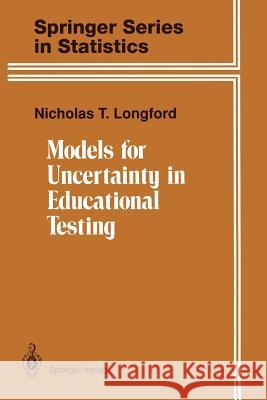 Models for Uncertainty in Educational Testing Nicholas T. Longford 9781461384656 Springer