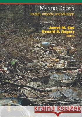 Marine Debris: Sources, Impacts, and Solutions Coe, James M. 9781461384885 Springer