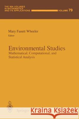 Environmental Studies: Mathematical, Computational, and Statistical Analysis Wheeler, Mary F. 9781461384946 Springer