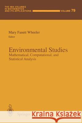 Environmental Studies: Mathematical, Computational, and Statistical Analysis Wheeler, Mary F. 9781461384946