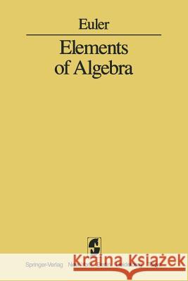 Elements of Algebra L. Euler J. Hewlett C. Truesdell 9781461385134 Springer