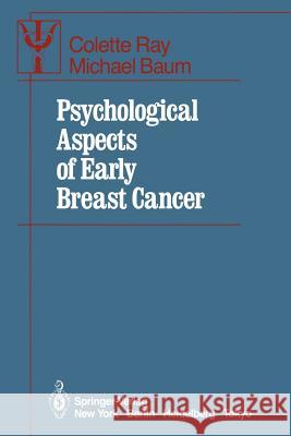 Psychological Aspects of Early Breast Cancer Colette Ray Michael Baum 9781461385653