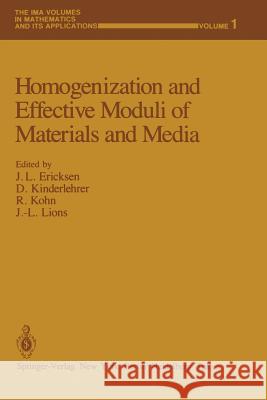 Homogenization and Effective Moduli of Materials and Media Jerry L. Ericksen David Kinderlehrer Robert Kohn 9781461386483 Springer