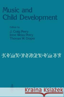 Music and Child Development J. Craig Peery Irene Weis Thomas W. Draper 9781461387008