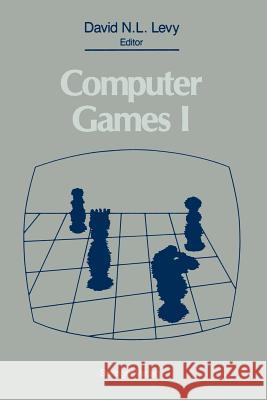 Computer Games I David N. L. Levy 9781461387183 Springer