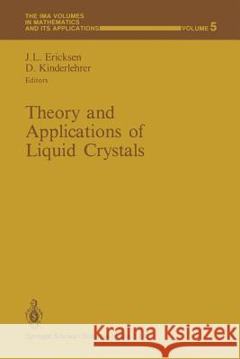 Theory and Applications of Liquid Crystals Jerald L. Ericksen David Kinderlehrer 9781461387459 Springer