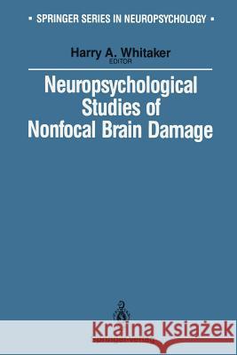 Neuropsychological Studies of Nonfocal Brain Damage: Dementia and Trauma Whitaker, Harry 9781461387534 Springer