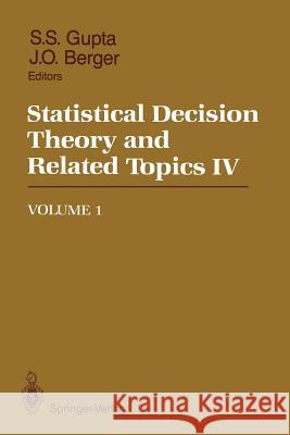 Statistical Decision Theory and Related Topics IV: Volume 1 Gupta, Shanti S. 9781461387701 Springer