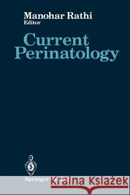 Current Perinatology: Volume 1 Rathi, Manohar 9781461387961 Springer