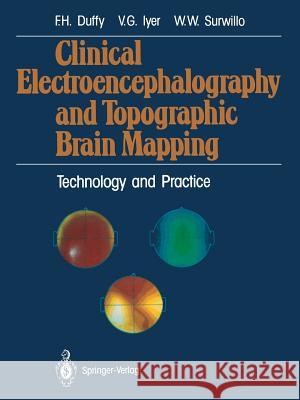 Clinical Electroencephalography and Topographic Brain Mapping: Technology and Practice Duffy, Frank H. 9781461388289