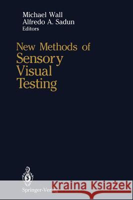 New Methods of Sensory Visual Testing Michael Wall Alfredo A. Sadun 9781461388371 Springer