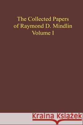 The Collected Papers of Raymond D. Mindlin Volume I: The Late James Kip Finch Professor Emeritus of Applied Science, Columbia University Mindlin, Raymond D. 9781461388678 Springer