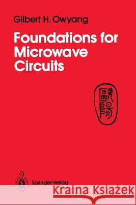 Foundations for Microwave Circuits Gilbert H. Owyang 9781461388951 Springer