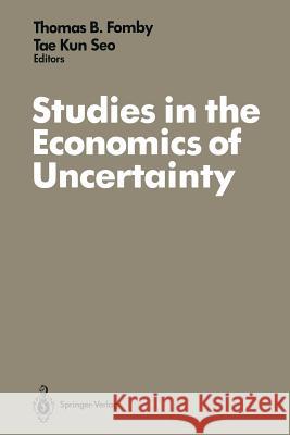 Studies in the Economics of Uncertainty: In Honor of Josef Hadar Fomby, Thomas B. 9781461389248