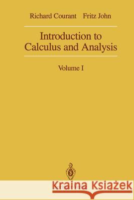 Introduction to Calculus and Analysis: Volume I Richard Courant Fritz John 9781461389576 Springer