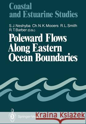 Poleward Flows Along Eastern Ocean Boundaries Steven J. Neshyba Christopher N. K. Mooers Robert L. Smith 9781461389651 Springer