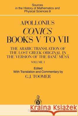 Apollonius: Conics Books V to VII: The Arabic Translation of the Lost Greek Original in the Version of the Banū Mūsā Toomer, Gerald J. 9781461389873