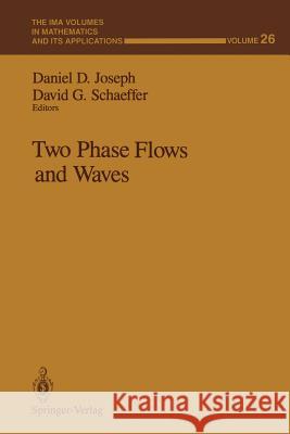 Two Phase Flows and Waves Daniel D. Joseph David G. Schaeffer 9781461390244 Springer