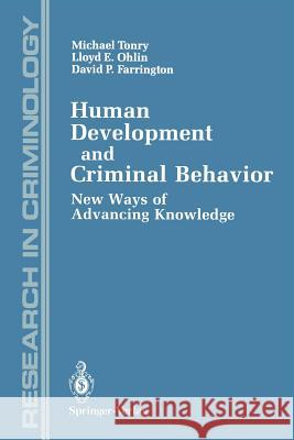 Human Development and Criminal Behavior: New Ways of Advancing Knowledge Tonry, Michael 9781461390572 Springer