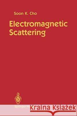 Electromagnetic Scattering Soon K. Cho 9781461390664 Springer