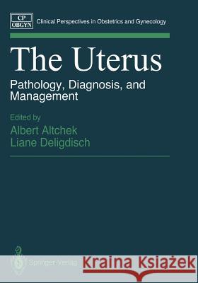 The Uterus: Pathology, Diagnosis, and Management Altchek, Albert 9781461390886 Springer