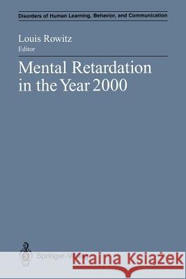 Mental Retardation in the Year 2000 Louis Rowitz 9781461391173 Springer